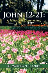 Icon image John 12-21: a Pentecostal Commentary
