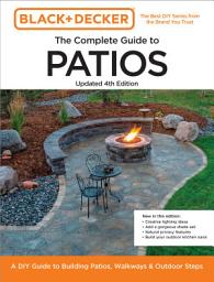 Icon image Black and Decker Complete Guide to Patios Updated 4th Edition: A DIY Guide to Building Patios, Walkways, and Outdoor Steps