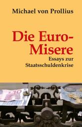 Icon image Die Euro-Misere: Essays zur Staatsschuldenkrise