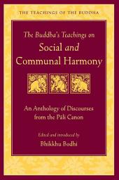Icon image The Buddha's Teachings on Social and Communal Harmony: An Anthology of Discourses from the Pali Canon