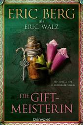 Icon image Die Giftmeisterin: Historischer Kriminalroman