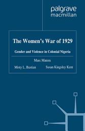 Icon image The Women's War of 1929: Gender and Violence in Colonial Nigeria