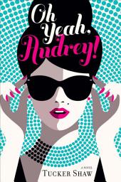 Icon image Oh Yeah, Audrey!: A Novel