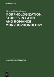 Icon image Morphologization: Studies in Latin and Romance Morphophonology