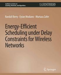 Icon image Energy-Efficient Scheduling under Delay Constraints for Wireless Networks