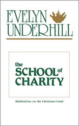 Icon image The School of Charity: Meditations on the Christian Creed