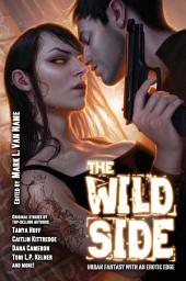 Icon image The Wild Side: Urban Fantasy with an Erotic Edge
