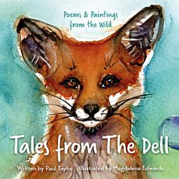 Icon image Tales from The Dell: Poems & Paintings from the Wild