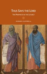 Icon image Thus Says the Lord: The Prophets in the Liturgy