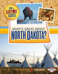 Icon image What's Great about North Dakota?