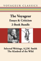 Icon image The Voyageur Canadian Essays & Criticism 2-Book Bundle: Selected Writings, A.J.M. Smith / The Kindred of the Wild