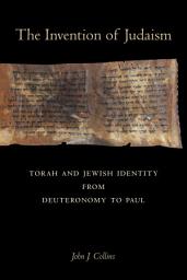 Icon image The Invention of Judaism: Torah and Jewish Identity from Deuteronomy to Paul