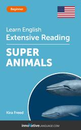 Icon image English Extensive Reading: SUPER ANIMALS: Level 3