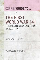 Icon image The First World War (4): The Mediterranean Front 19141923