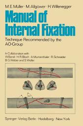 Icon image Manual of Internal Fixation: Technique Recommended by the AO-Group Swiss Association for the Study of Internal Fixation: ASIF