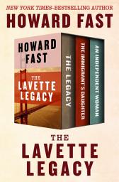 Icon image The Lavette Legacy: The Legacy, The Immigrant's Daughter, and An Independent Woman