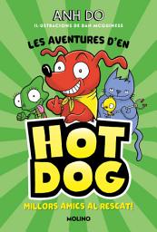 Icon image Les aventures d'en Hotdog! 1 - Millors amics al rescat