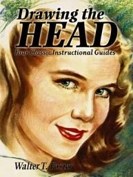 Icon image Drawing the Head: Four Classic Instructional Guides