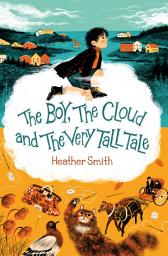 Icon image The Boy, the Cloud and the Very Tall Tale
