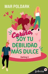 Icon image Cariño, soy tu debilidad más dulce (Darling 3)
