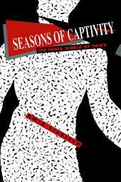 Icon image Seasons of Captivity: The Inner World of POWs