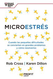 Icon image Microestrés: Cuando las pequeñas dificultades se convierten en grandes problemas y cómo resolverlos