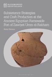 Icon image Subsistence Strategies and Craft Production at the Ancient Egyptian Ramesside Fort of Zawiyet Umm el-Rakham