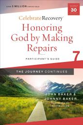 Icon image Honoring God by Making Repairs: The Journey Continues, Participant's Guide 7: A Recovery Program Based on Eight Principles from the Beatitudes