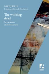 Icon image The working dead: Storie oscure di morti bianche
