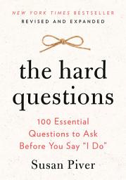 Icon image The Hard Questions: 100 Essential Questions to Ask Before You Say "I Do"