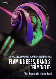 Icon image FLAMING BESS, Band 2: DER MONOLITH: Fünf Romane in einem Band!, Band 2