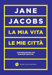 Icon image La mia vita, le mie città: Conversazione con Eleanor Wachtel