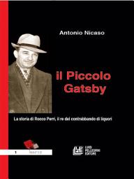 Icon image Il Piccolo Gatsby. La storia di Rocco Perri, il re del contrabbando di liquori