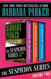 Icon image The Suspicion Series Volume Two: Suspicion of Betrayal, Suspicion of Malice, and Suspicion of Vengeance