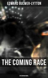 Icon image The Coming Race (Dystopian Novel)