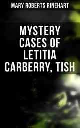Icon image Mystery Cases of Letitia Carberry, Tish: The Adventures & Mystery Cases of Letitia Carberry, Tish: The Chronicle of Her Escapades and Excursions & More Tish