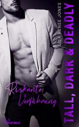 Icon image Tall, Dark and Deadly - Riskante Verführung: Tall, Dark and Deadly