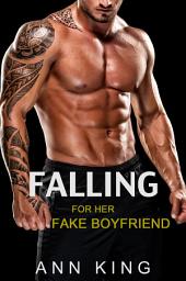 Icon image Falling for her Fake Boyfriend 1: A Steamy Neighbors to Lovers, Fake Dating, Virgin V-Card Romance Short Story