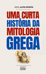 Icon image UMA CURTA HISTÓRIA DA MITOLOGIA GREGA