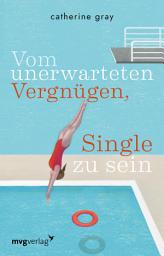 Icon image Vom unerwarteten Vergnügen, Single zu sein