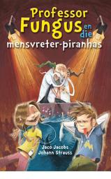 Icon image Professor Fungus en die mensvreter-piranhas