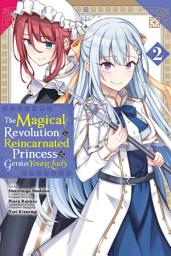 Icon image The Magical Revolution of the Reincarnated Princess and the Genius Young Lady (manga): The Magical Revolution of the Reincarnated Princess and the Genius Young Lady, Vol. 2 (manga)