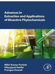 Icon image Advances in Extraction and Applications of Bioactive Phytochemicals