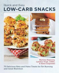 Icon image Quick and Easy Low Carb Snacks: 75 Delicious Keto and Paleo Treats for Fat Burning and Great Nutrition