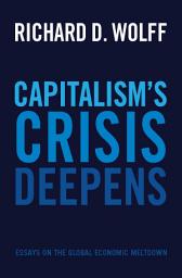 Icon image Capitalism's Crisis Deepens: Essays on the Global Economic Meltdown