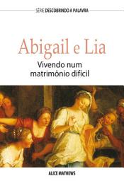 Icon image Abigail e Lia: Vivendo Num Matrimônio Difícil