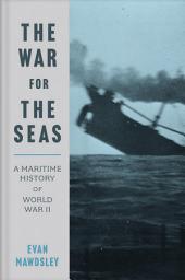 Icon image The War for the Seas: A Maritime History of World War II