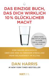 Icon image Das einzige Buch, das dich wirklich 10 % glücklicher macht