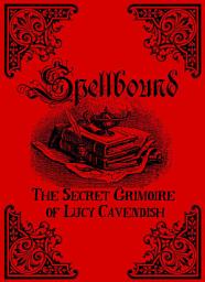 Icon image Spellbound: The Secret Grimoire of Lucy Cavendish