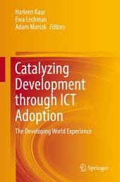 Icon image Catalyzing Development through ICT Adoption: The Developing World Experience
